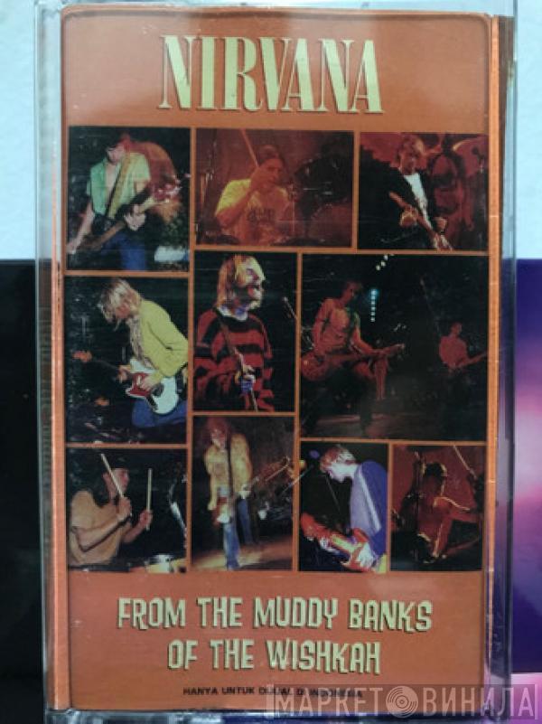  Nirvana  - From The Muddy Banks Of The Wishkah