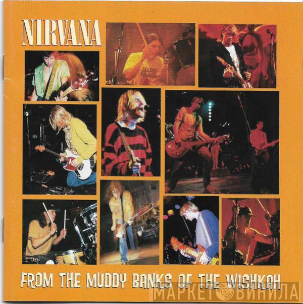 Nirvana - From The Muddy Banks Of The Wishkah