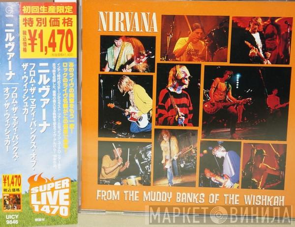 Nirvana  - From The Muddy Banks Of The Wishkah