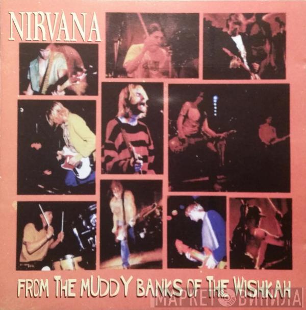  Nirvana  - From The Muddy Banks Of The Wishkah