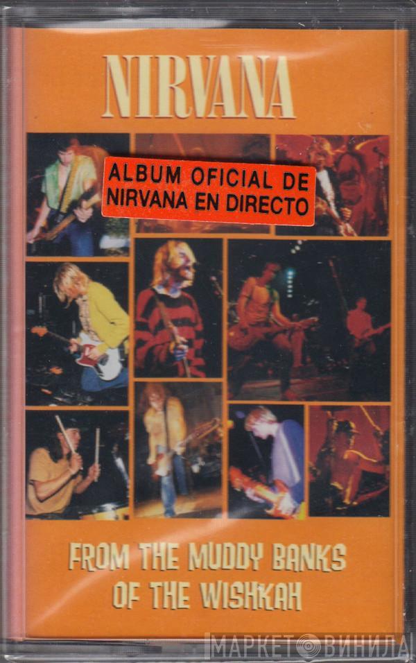  Nirvana  - From The Muddy Banks Of The Wishkah