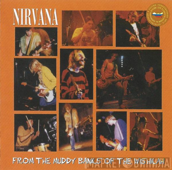  Nirvana  - From The Muddy Banks Of The Wishkah