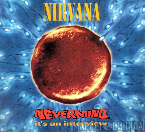 Nirvana - Nevermind, It's An Interview