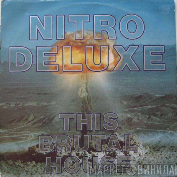 Nitro Deluxe - This Brutal House