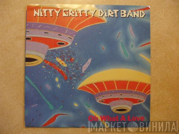 Nitty Gritty Dirt Band  - Oh What A Love