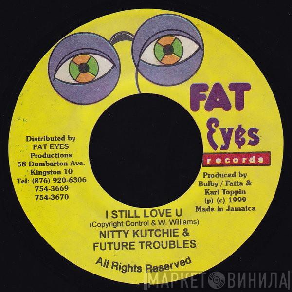 Nitty Kutchie, Future Troubles, Master B - I Still Love U / Cut And Go