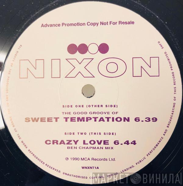 Nixon - Crazy Love / The Good Groove Of Sweet Temptation