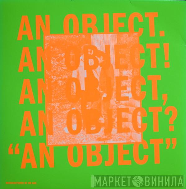 No Age - An Object