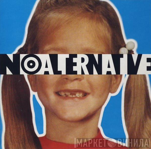  - No Alternative