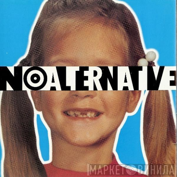  - No Alternative