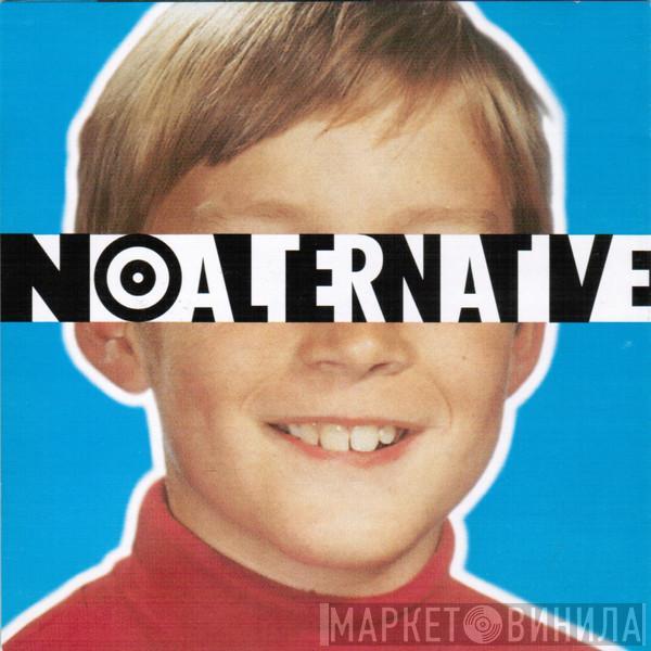  - No Alternative