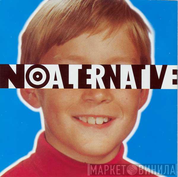  - No Alternative