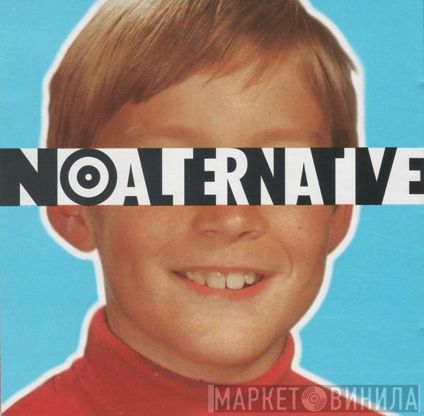  - No Alternative