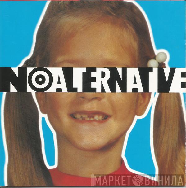  - No Alternative