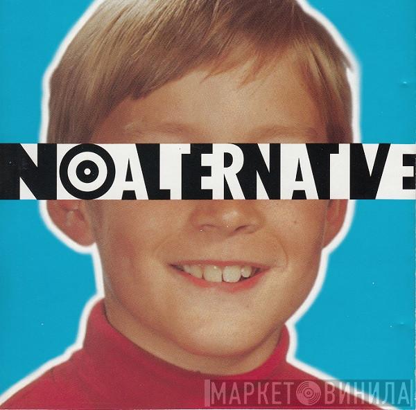  - No Alternative
