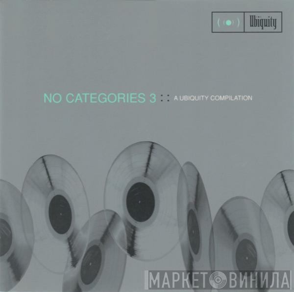  - No Categories 3 :: A Ubiquity Compilation