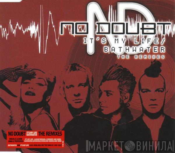  No Doubt  - It's My Life / Bathwater (The Remixes)