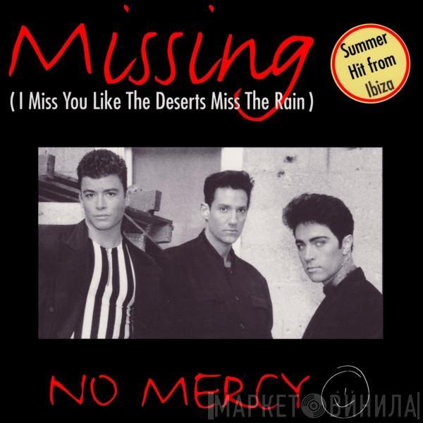  No Mercy  - Missing (I Miss You Like The Deserts Miss The Rain)