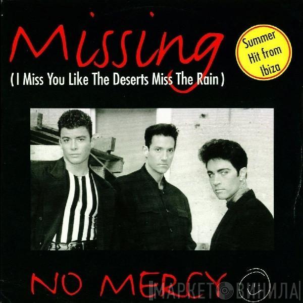  No Mercy  - Missing (I Miss You Like The Deserts Miss The Rain)