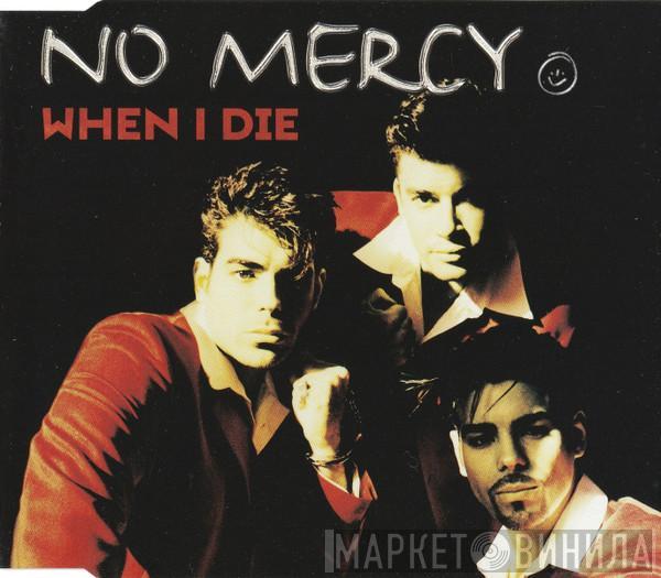 No Mercy - When I Die