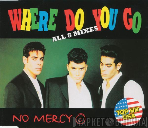  No Mercy  - Where Do You Go