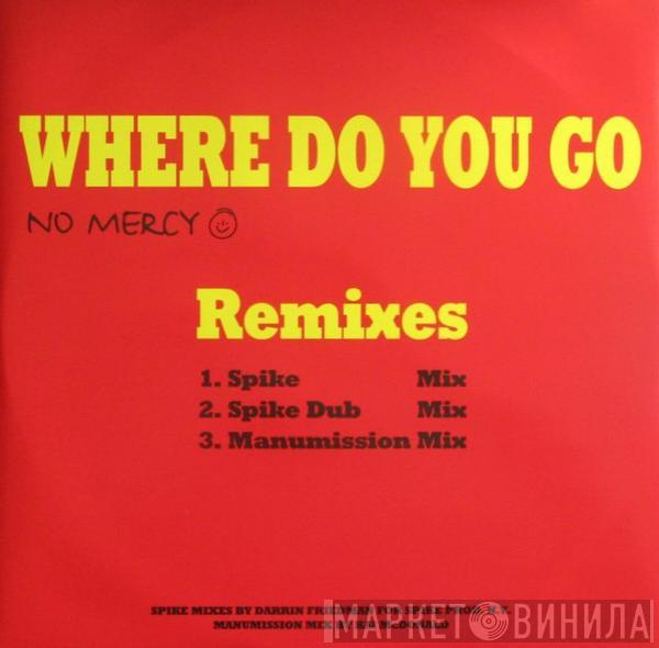  No Mercy  - Where Do You Go