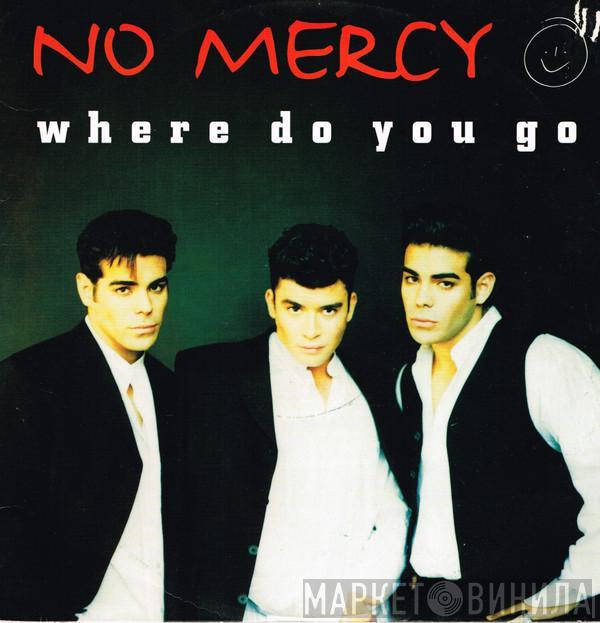  No Mercy  - Where Do You Go