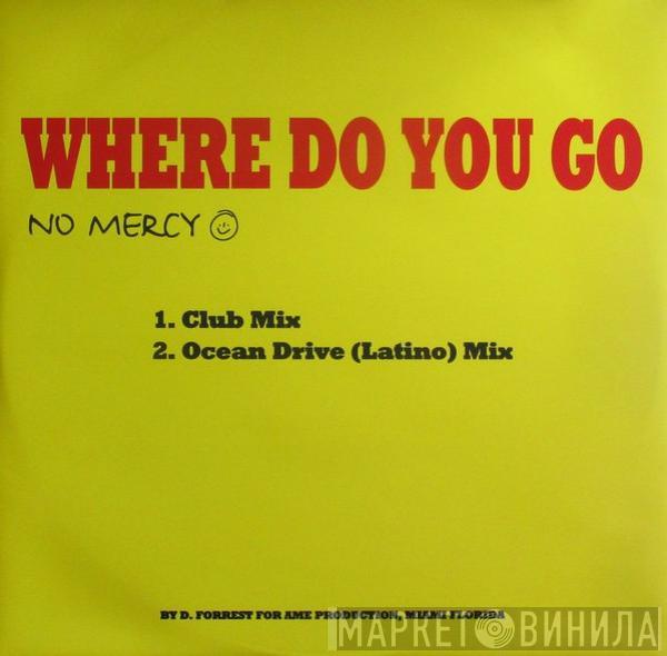  No Mercy  - Where Do You Go