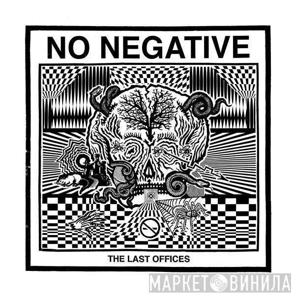 No Negative - The Last Offices