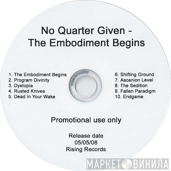 No Quarter Given - The Embodiment Begins