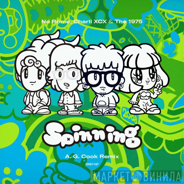 , No Rome , Charli XCX  The 1975  - Spinning (A. G. Cook Remixes)