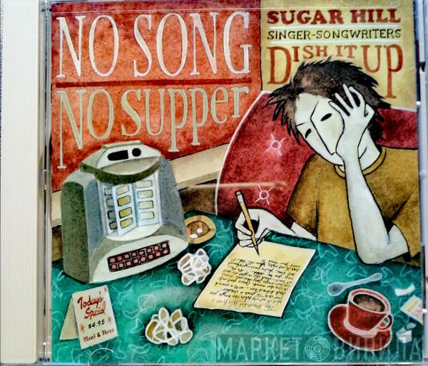  - No Song No Supper Sugar Hill Singer-Songwriters Dish It Up