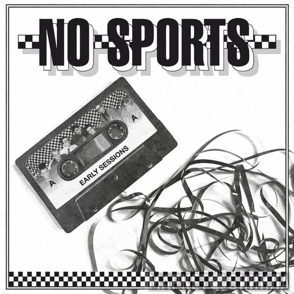 No Sports - Early Sessions