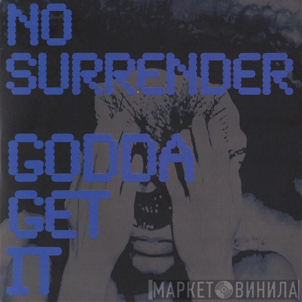 No Surrender  - Godda Get It