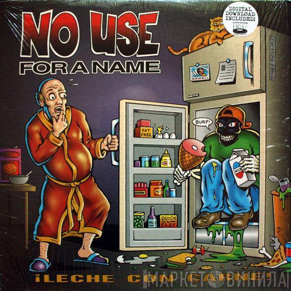 No Use For A Name - ¡Leche Con Carne!