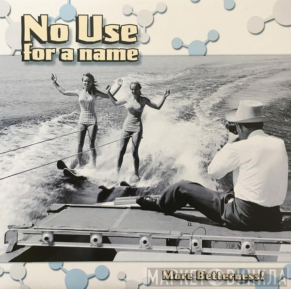 No Use For A Name - More Betterness!