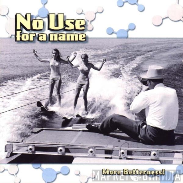 No Use For A Name - More Betterness!