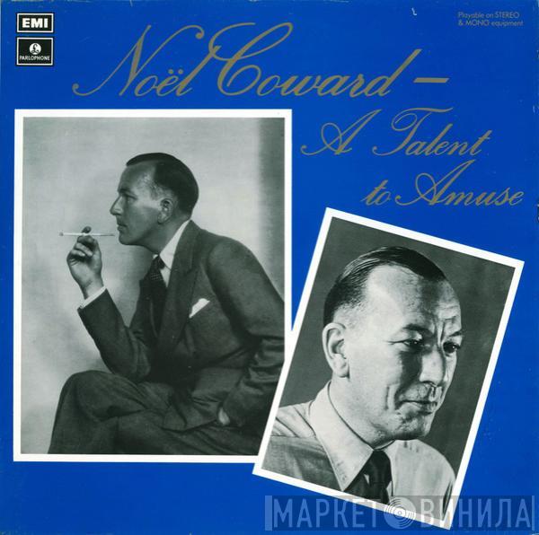 Noël Coward - A Talent To Amuse