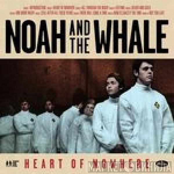  Noah And The Whale  - Heart Of Nowhere