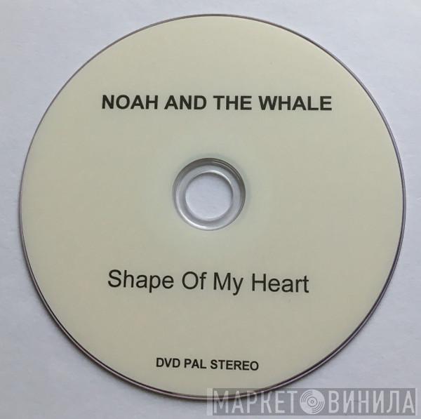  Noah And The Whale  - Shape Of My Heart