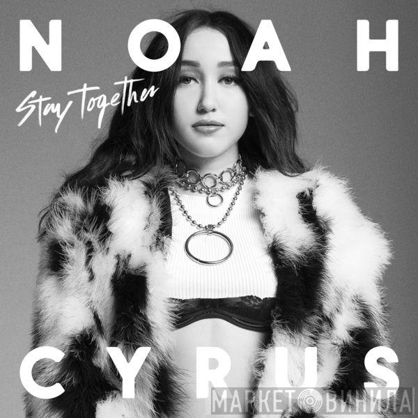 Noah Cyrus  - Stay Together