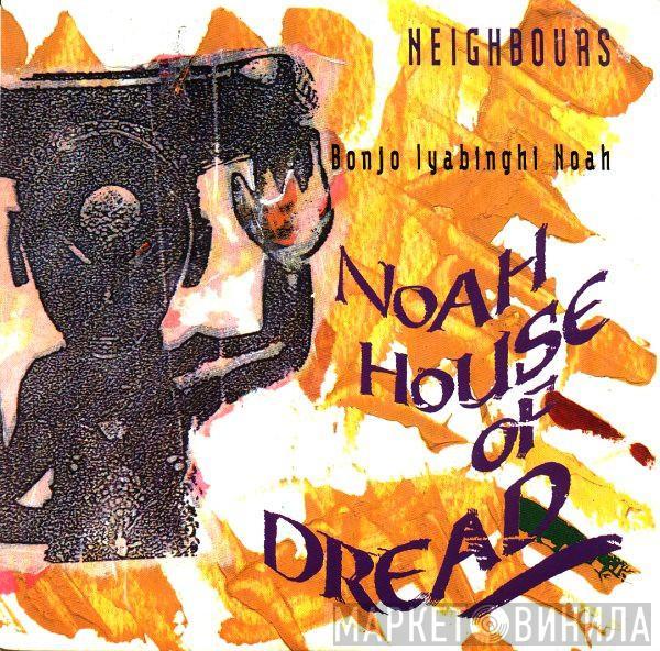 Noah House Of Dread - Neighbours