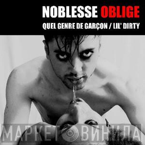Noblesse Oblige - Quel Genre De Garçon / Lil' Dirty