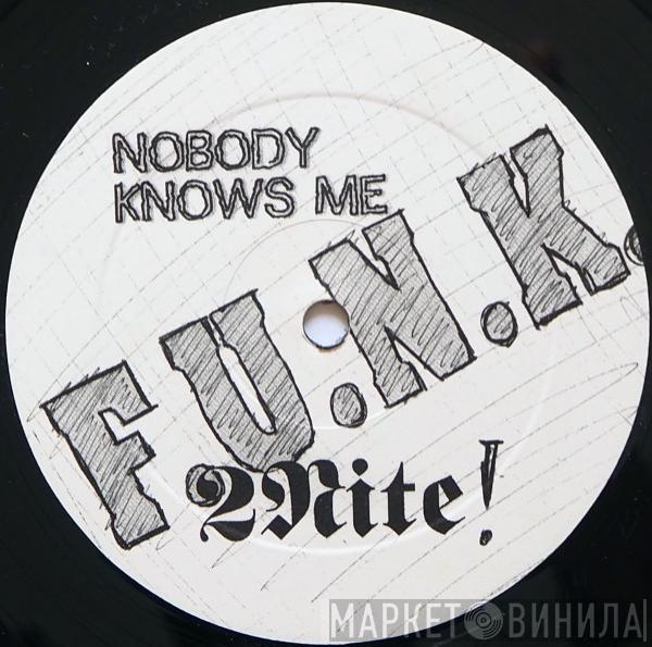 Nobody Knows Me - F.U.N.K.