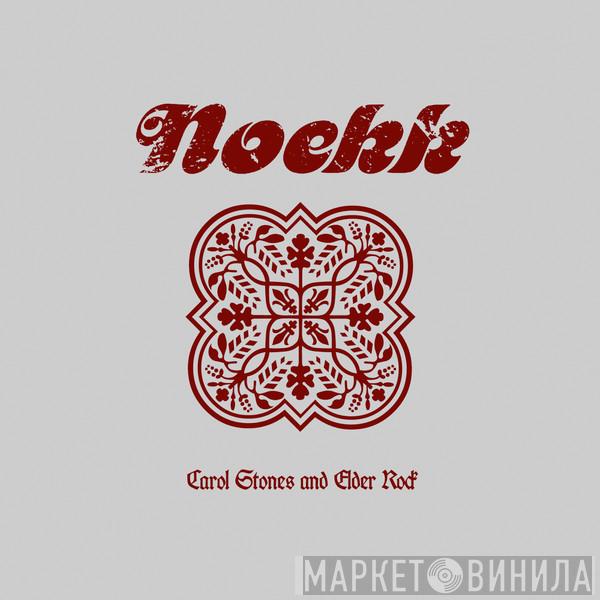 Noekk - Carol Stones And Elder Rock