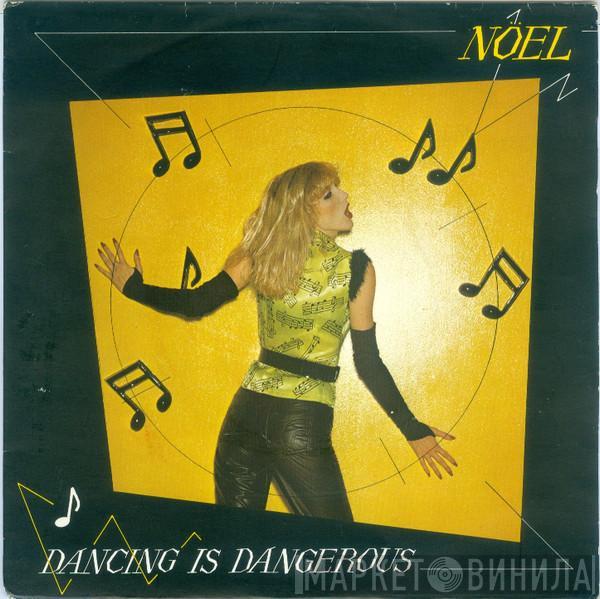 Noel  - Dancing Is Dangerous