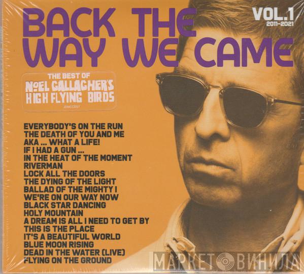 Noel Gallagher's High Flying Birds - Back The Way We Came: Vol. 1 (2011 - 2021)