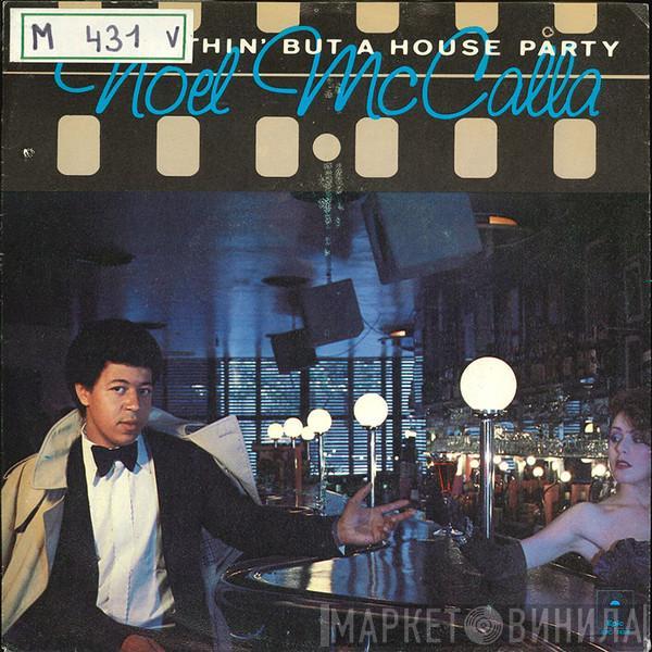 Noel McCalla - Ain't Nothing But A House Party