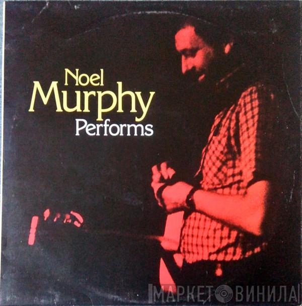 Noel Murphy  - Performs