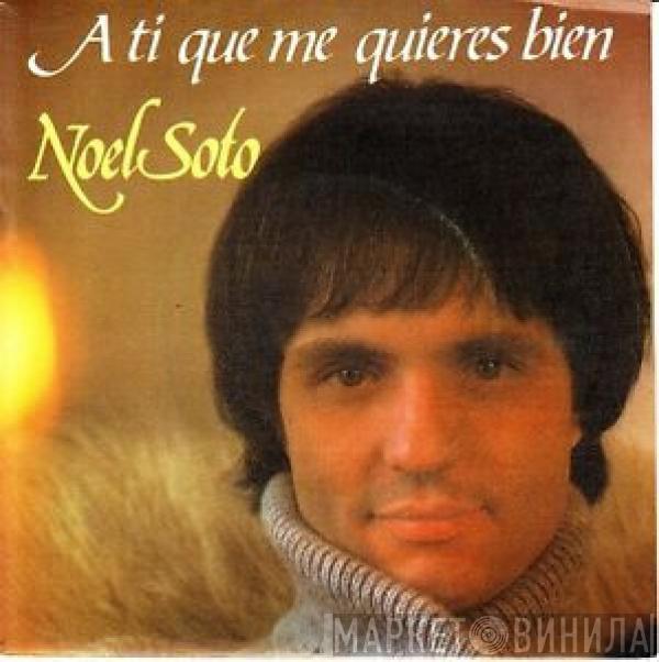 Noel Soto - A Ti Que Me Quieres Bien